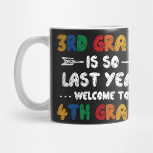 3rd Grade Is So Last Year Welcome To 4th Grade Teachers Gift Mug